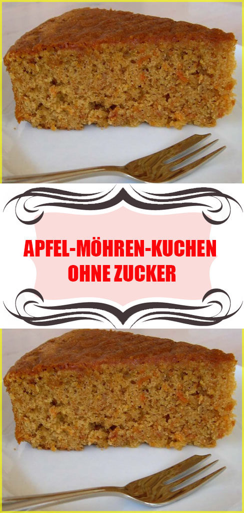 Apfel Möhren Kuchen ohne Zucker - Einfache Rezepte