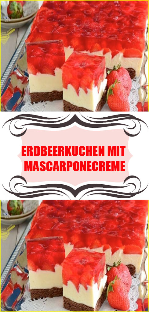 Erdbeerkuchen mit Quark &amp; Mascarponecreme Rezept - Einfache Rezepte