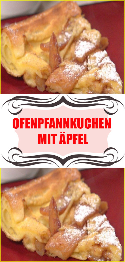 Ofenpfannkuchen mit Äpfel - Einfache Rezepte