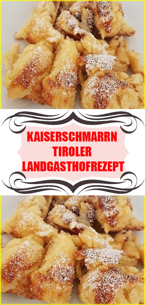 Kaiserschmarrn-Tiroler Landgasthofrezept