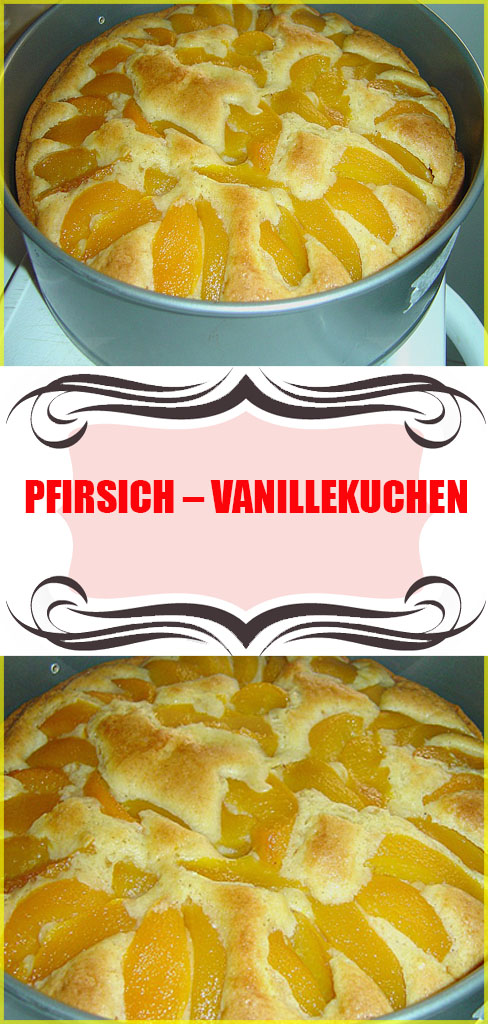Pfirsich Vanillekuchen – Schnell und Einfach Pfirsich Vanillekuchen – Schnell und Einfach
